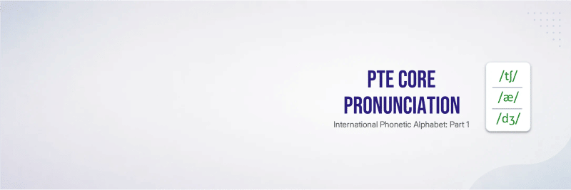 PTE Core pronunciation guide: an introduction to using IPA for Read Aloud