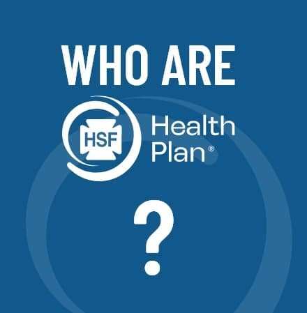 Who Are We HSF Health Plan