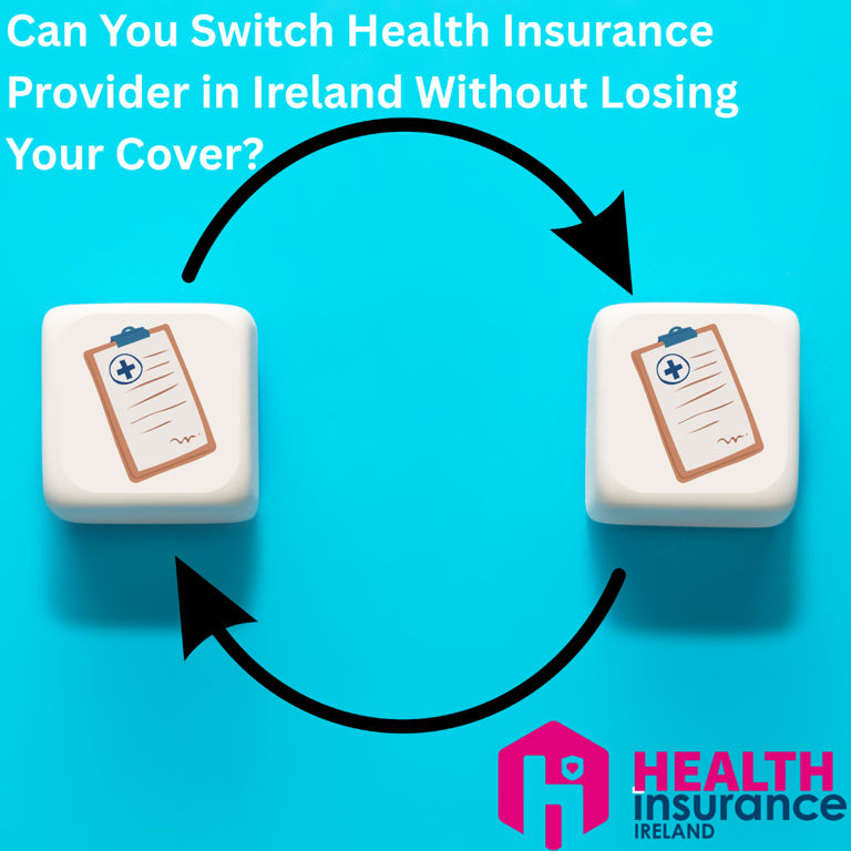 Can You Switch Health Insurance Provider in Ireland Without Losing Your Cover?