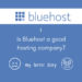 Is Bluehost a good hosting company