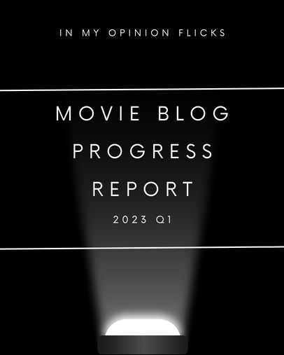 Movie Blog Progress Report 2023 Q1