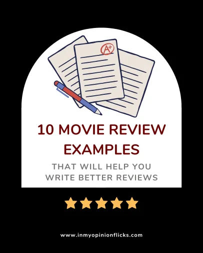 10 Movie Review Examples That Will Help You Write Better Reviews