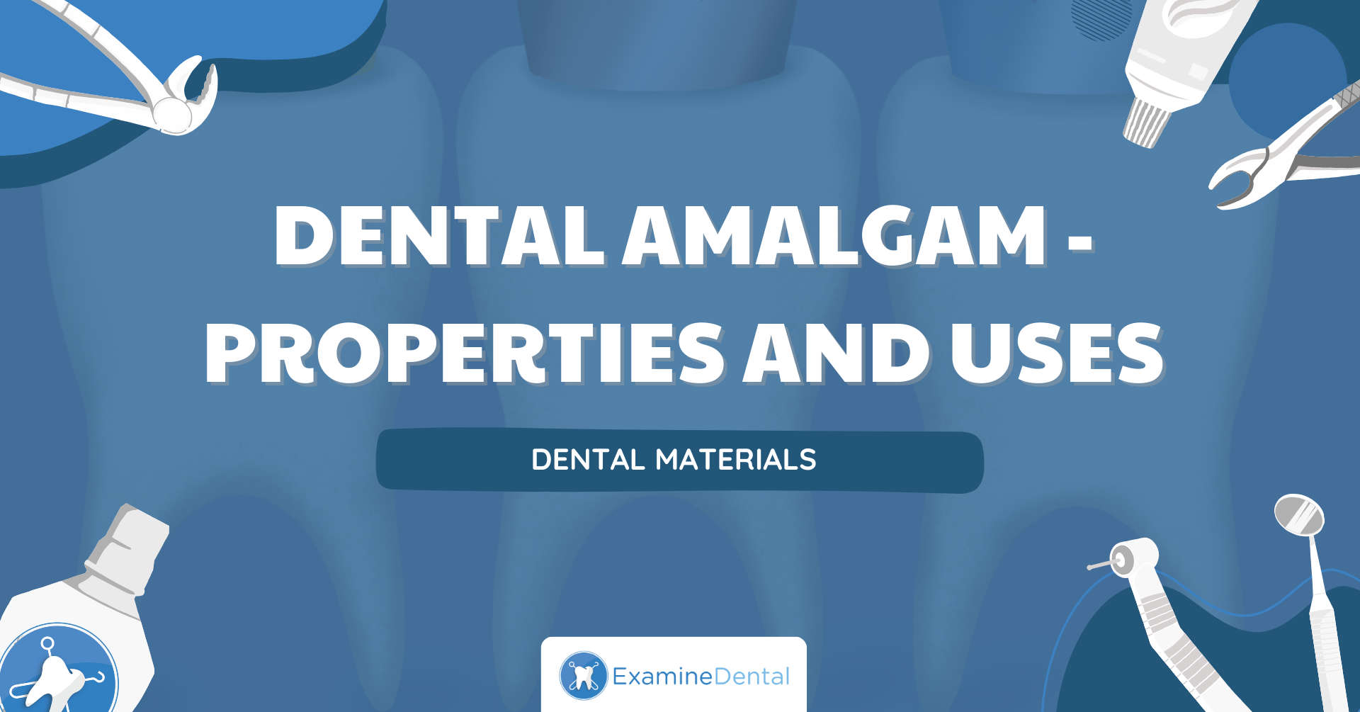 Dental Amalgam - Properites and Uses