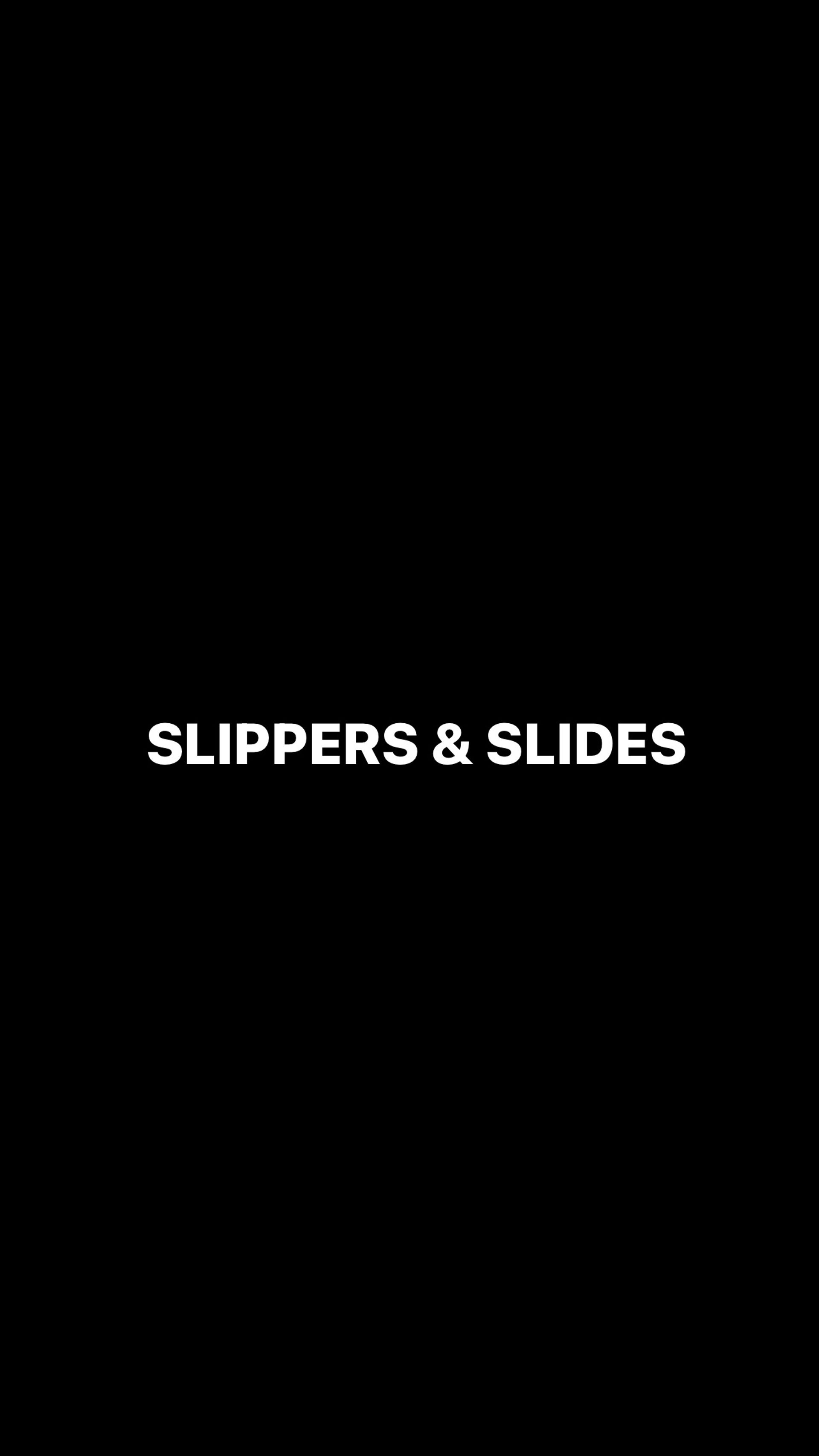 SLIPPERS & SLIDES