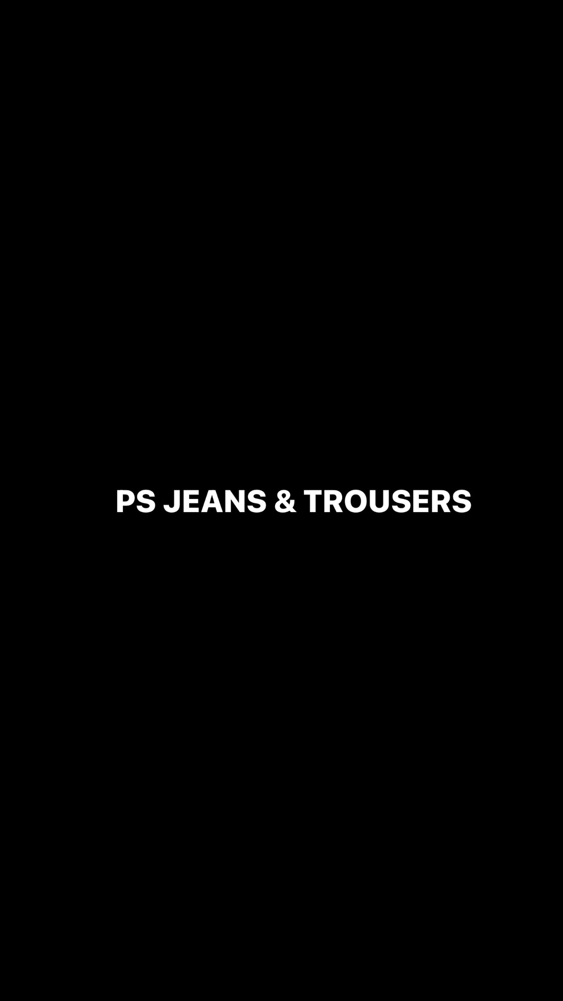 PS JEANS & TROUSERS