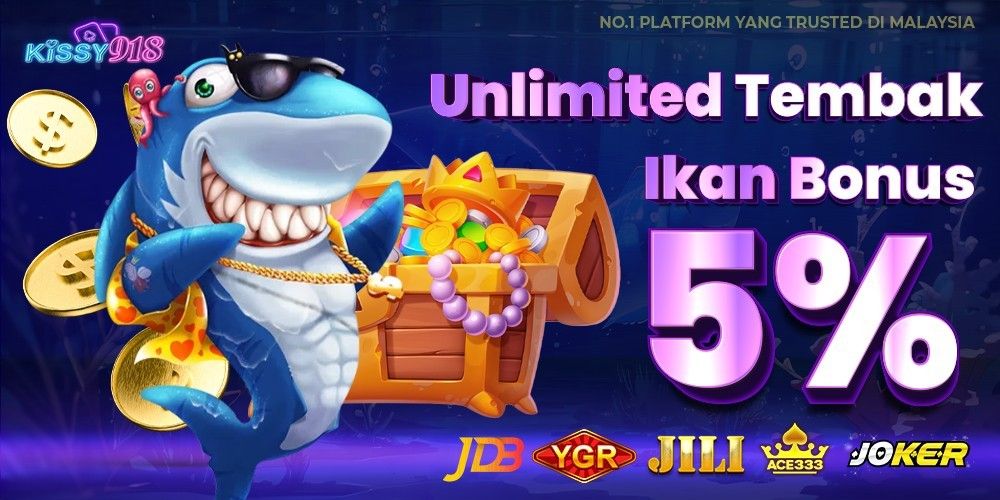 Unlimited Bonus Tembak Ikan 5% Only at Kissy918