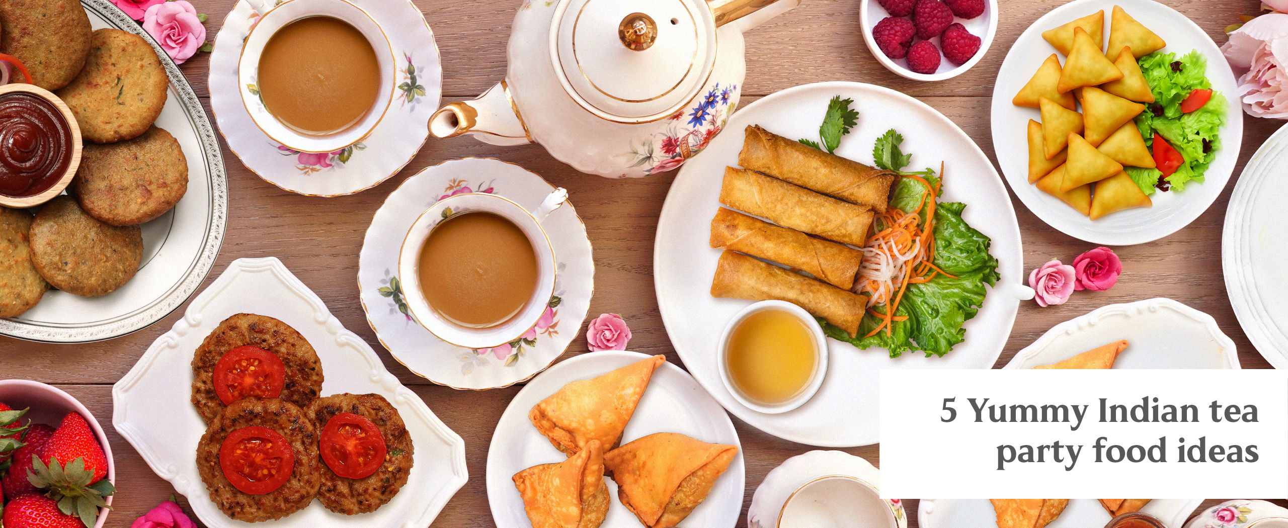 tea party food. tea party food menu. tea party food ideas. Indian tea party food ideas. Desi tea party food.