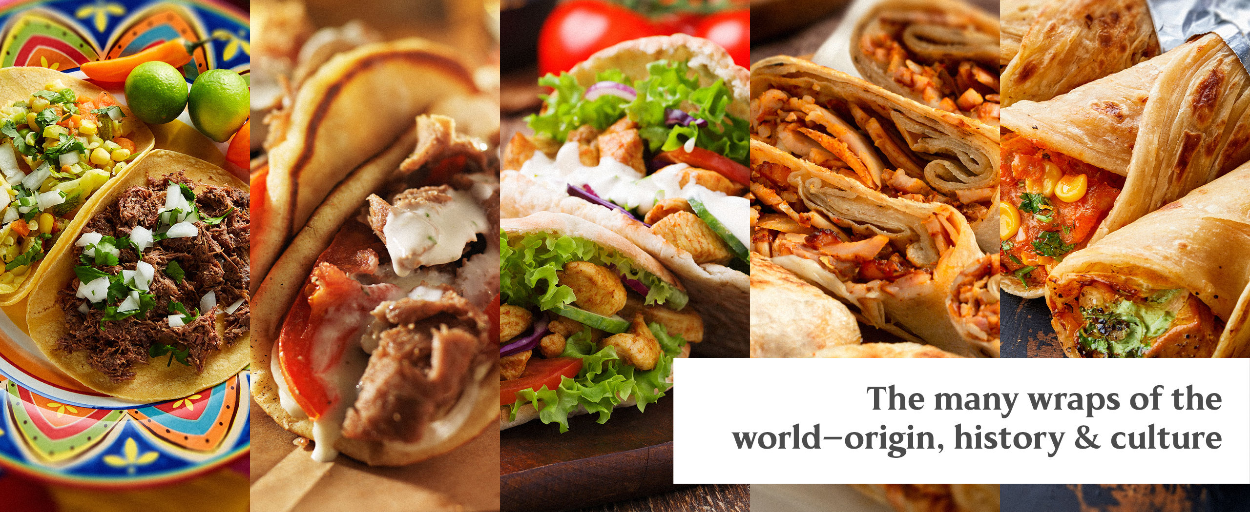 wraps of the world. origin of wraps. history of wraps. Mediterranean wraps. Kati roll. breads for wraps.