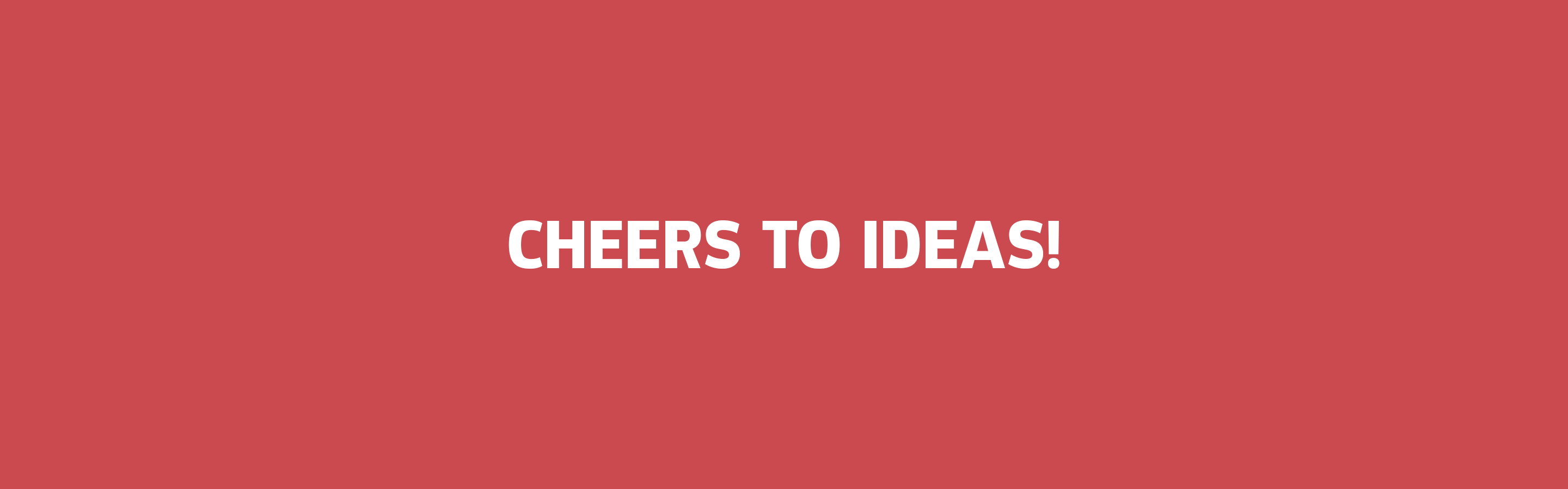 Cheers to ideas!