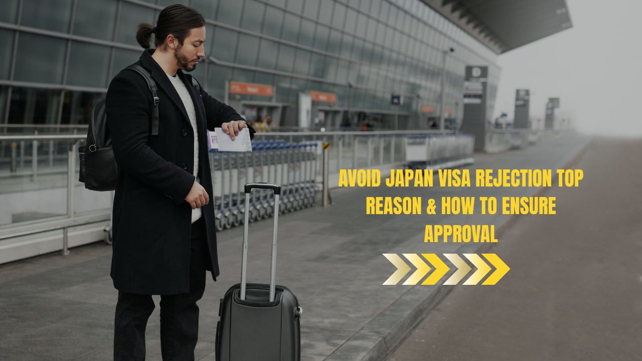 Avoid Japan Visa Rejection: Top Reasons & How to Ensure Approval
