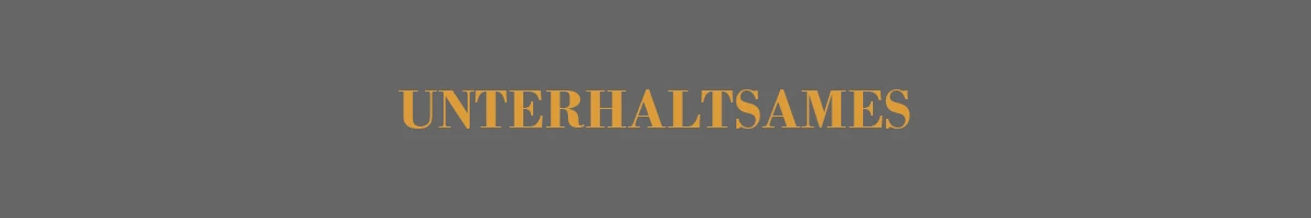UNTERHALTSAMES