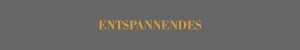 ENTSPANNENDES