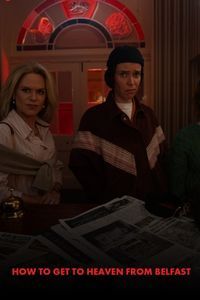 How to Get to Heaven from Belfast – Season 1 (2026) Latest OTT Release Check Now