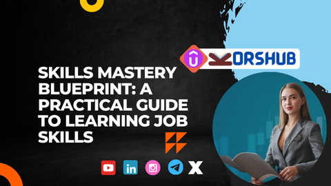 A Practical Guide to Learning Job Skills: Mastery Blueprint