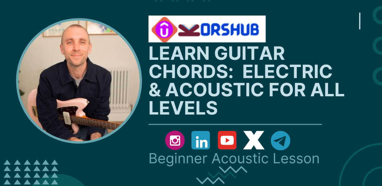 The Complete Guide: Learn Guitar Chords Electric & Acoustic for All Levels