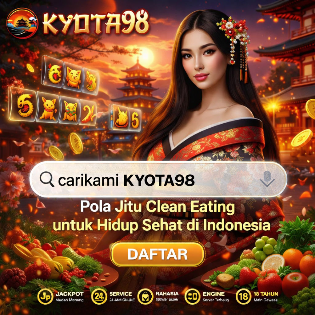 KYOTA98 – Pola Jitu Clean Eating untuk Hidup Sehat di Indonesia