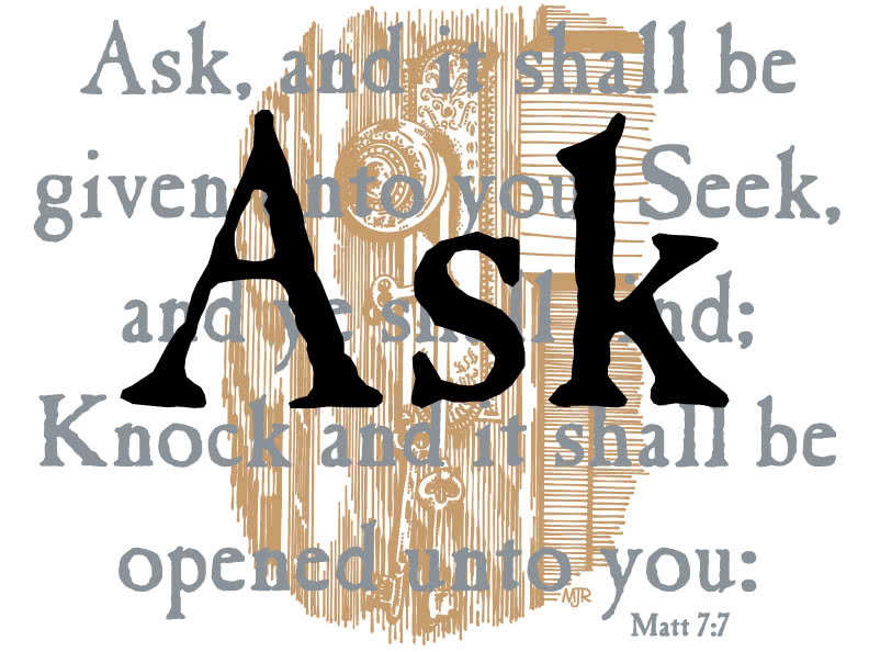 Ask and it is given