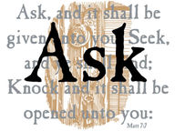 Ask and it is given