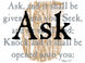 Ask and it is given