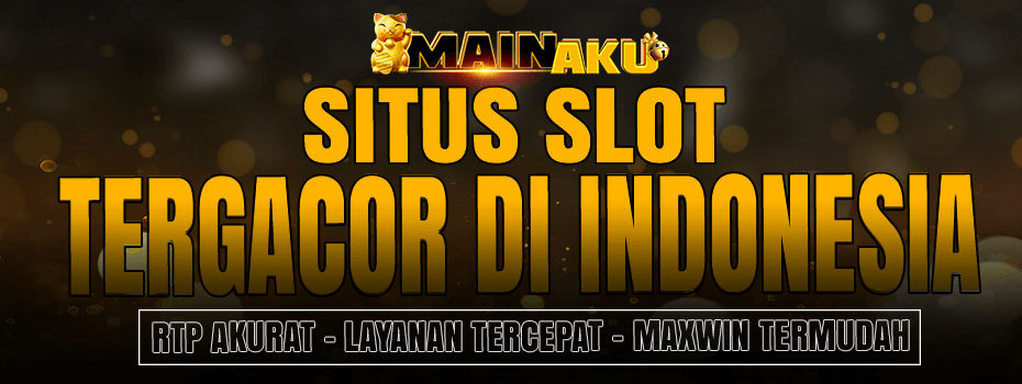 MAINAKU AGEN JUDI SLOT ONLINE RESMI DAN TERPERCAYA