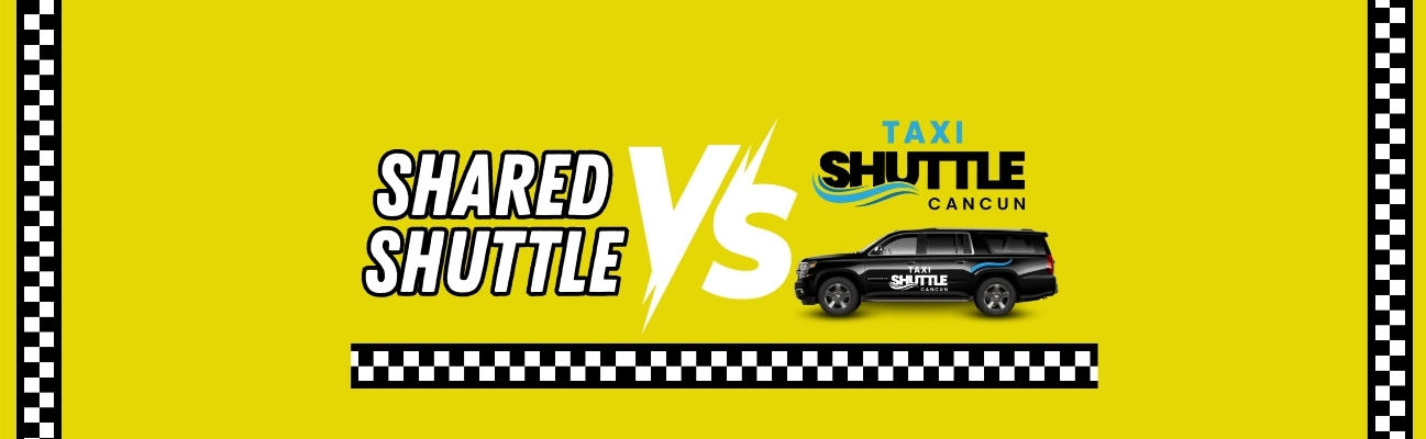 Private vs Shared Shuttle in Cancun 2026
