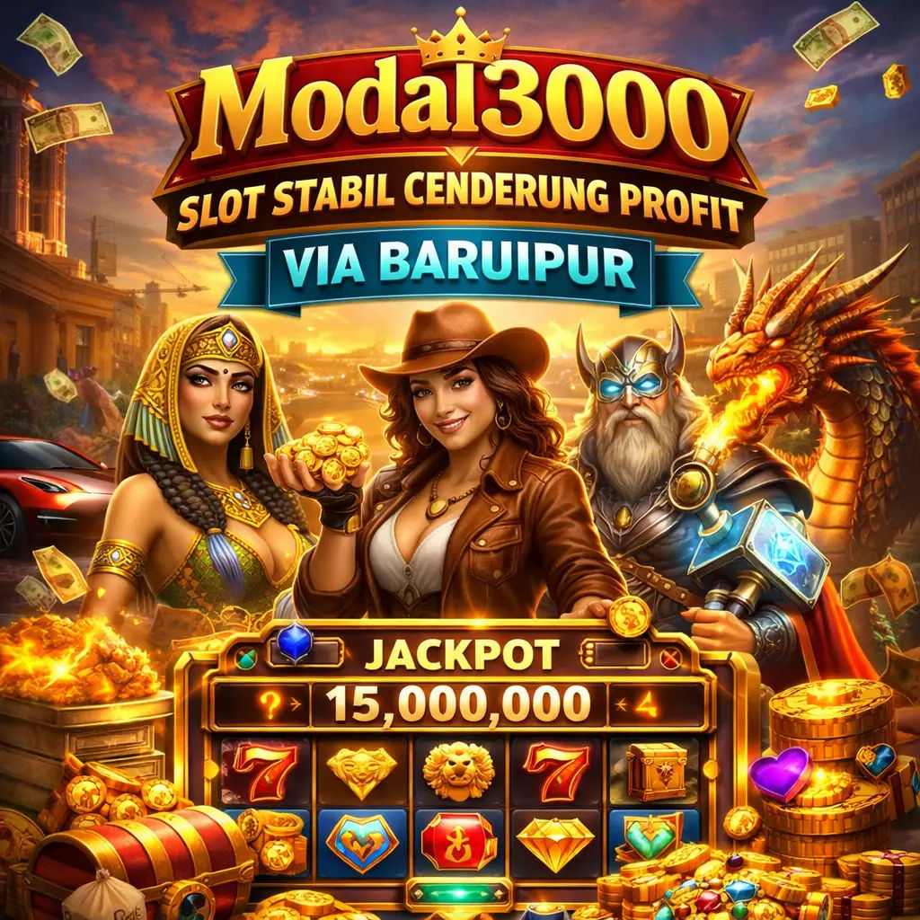 Modal3000 : Slot Stabil Cenderung Profit Via Baruipur