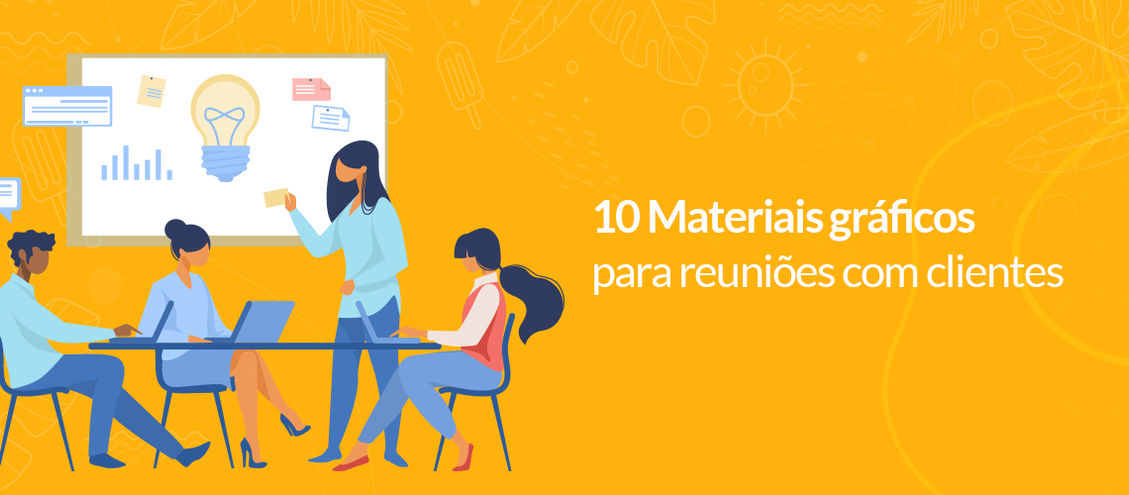 10 Materiais gráficos para reuniões com clientes