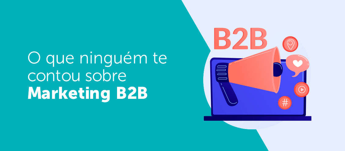 O que ninguém te contou sobre Marketing B2B