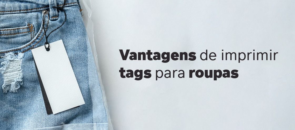 Vantagens de imprimir tags para roupas