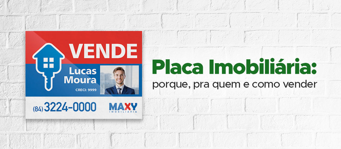 Saiba porque, pra quem e como vender Placa Imobiliária PVC Personalizada!  