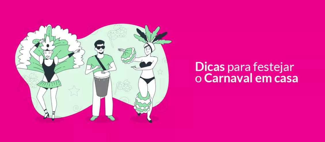 Dicas para festejar o Carnaval em casa