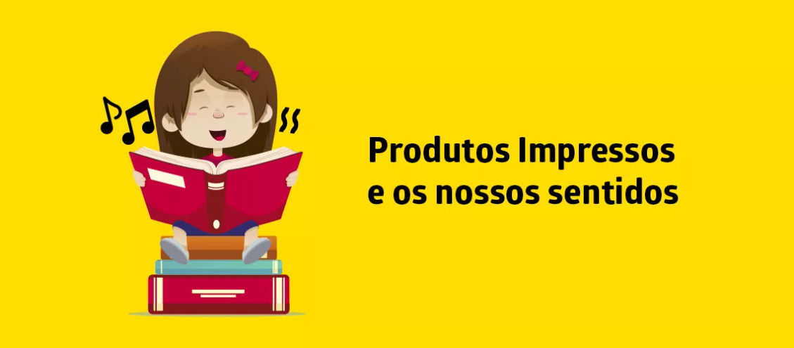 Produtos impressos e os nossos sentidos