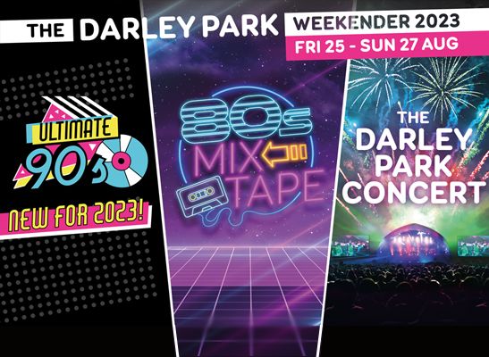 The Darley Park Weekender 2023, Ultimate 90s new for 2023, 80s Mix Tape and The Darley Park Concert.
