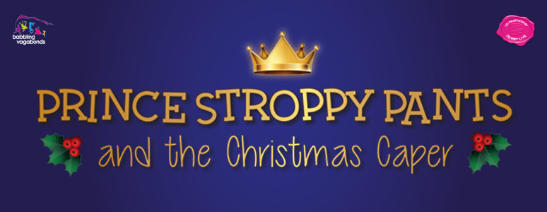 Prince Stroppy Pants and the Christmas Caper | Derby LIVE | Christmas show