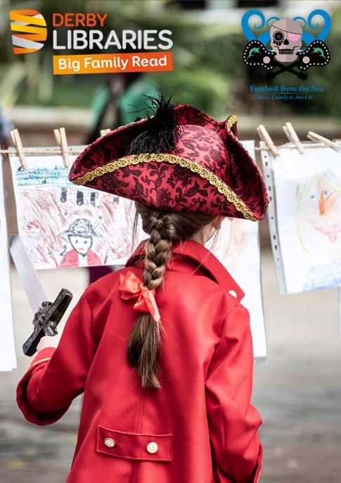 A young girl dressed as a pirate views children's drawings of pirates overlayed by the Derby Libraries Big Family Read and Furthest from the Sea logos.
