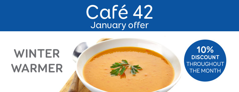 Cafe 42 Jan offer - ENJOY OUR WHOLESOME HOMEMADE SOUP OF THE DAY WITH A BREAD ROLL