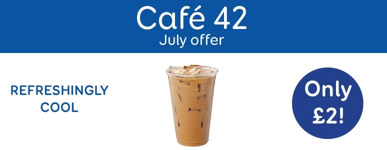 Cafe 42 July Offer, Iced Coffee, only £2