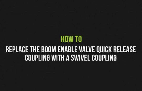 How to replace the boom enable valve quick release coupling with a swivel coupling