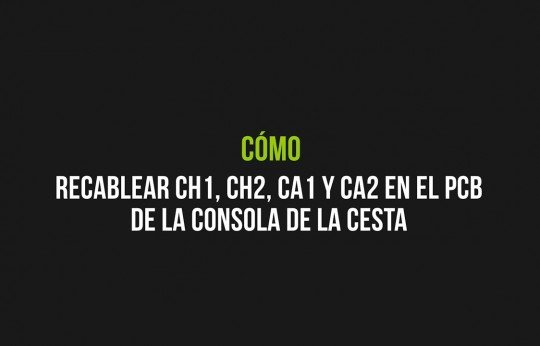 Cómo recablear CH1, CH2, CA1 y CA2 en el PCB de la consola de cesta