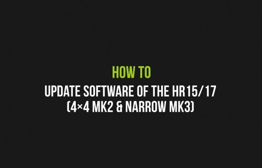 How to update software of the HR15/17 4×4 MK2 & Narrow MK3