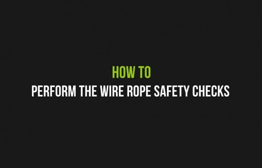 How to perform the wire rope safety checks