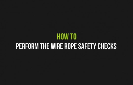 How to perform the safety checks on the wire ropes