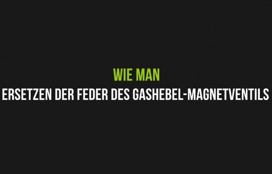 So wird die Feder des Gashebel-Magnetventils ersetzt