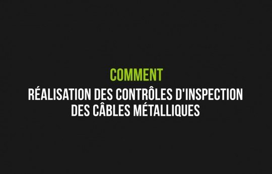 Réalisation des contrôles d'inspection des câbles métalliques