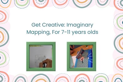 Event poster for Get Creative: Imaginary Mapping (7 - 11 Year Olds)