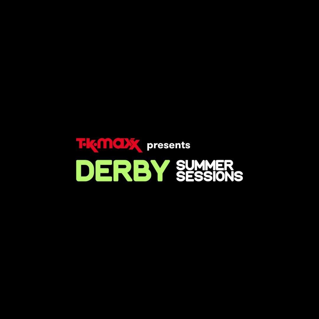 TK Maxx presents Derby Summer Sessions 2025 Visit Derby