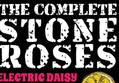 Menu image for The Complete Stone Roses at Electric Daisy