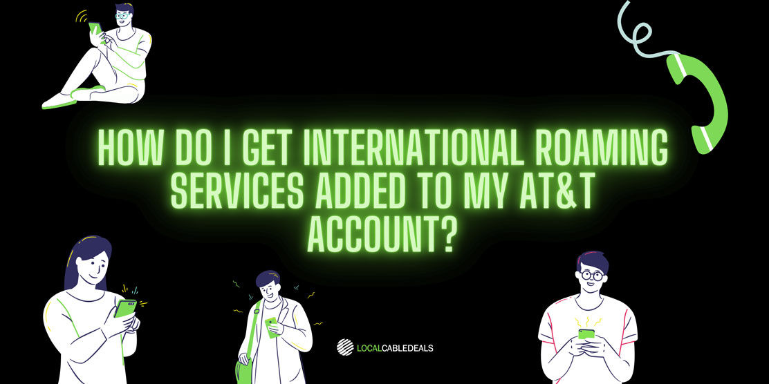 How do I get international roaming services added to my AT&T account