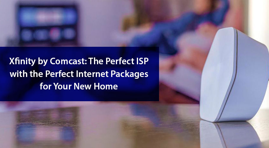 Find the Perfect Xfinity Internet Package for Your New Home