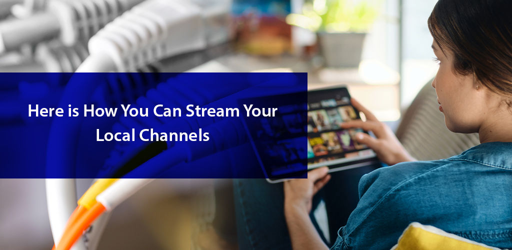 Learn how to stream your local channels without Cable